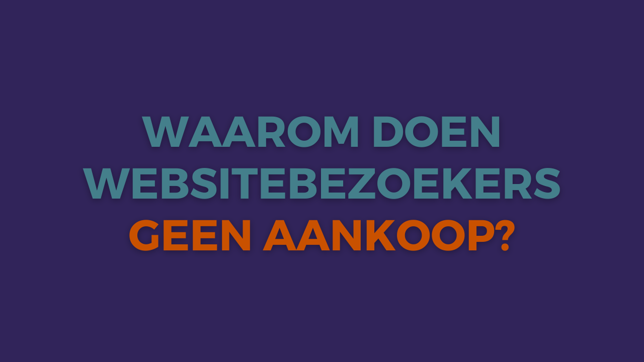 3 redenen waarom websitebezoekers geen aankoop doen